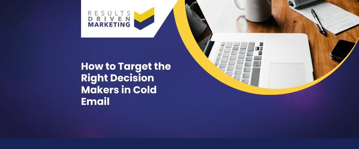 How to Target the Right Decision Makers in Cold Email