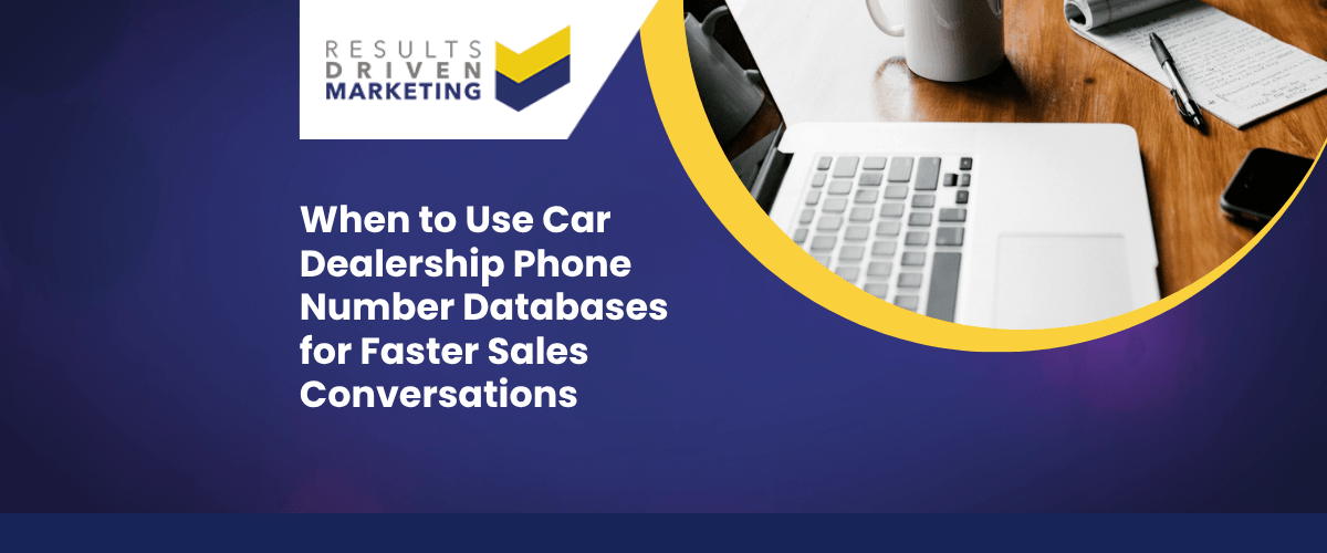 When to Use Car Dealership Phone Number Databases for Faster Sales Conversations