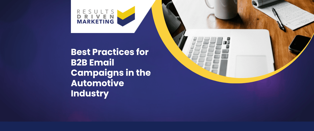 Best Practices for B2B Email Campaigns in the Automotive Industry