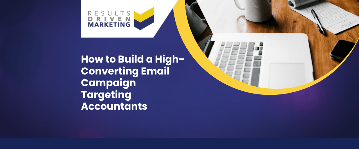 How to Build a High-Converting Email Campaign Targeting Accountants