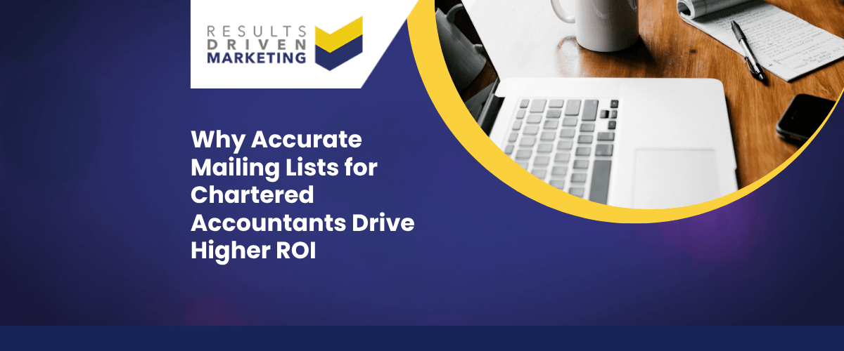 Why Accurate Mailing Lists for Chartered Accountants Drive Higher ROI