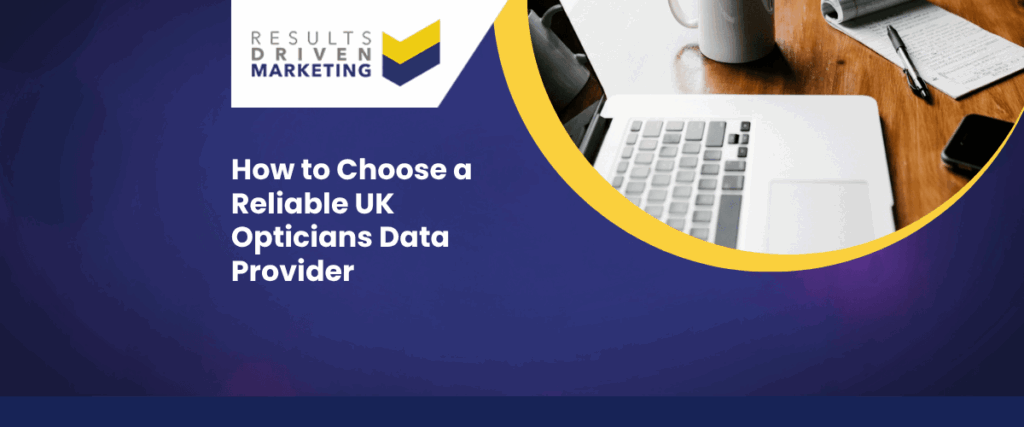 How to Choose a Reliable UK Opticians Data Provider