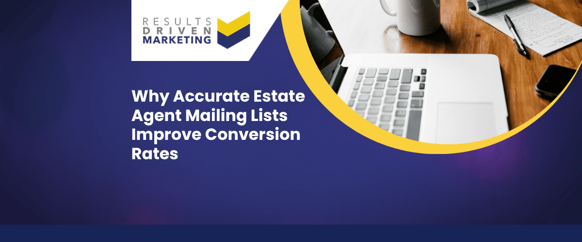 Why Accurate Estate Agent Mailing Lists Improve Conversion Rates