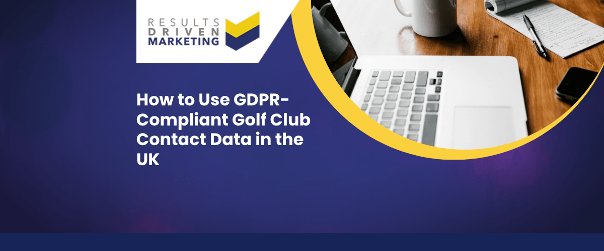 How to Use GDPR-Compliant Golf Club Contact Data in the UK