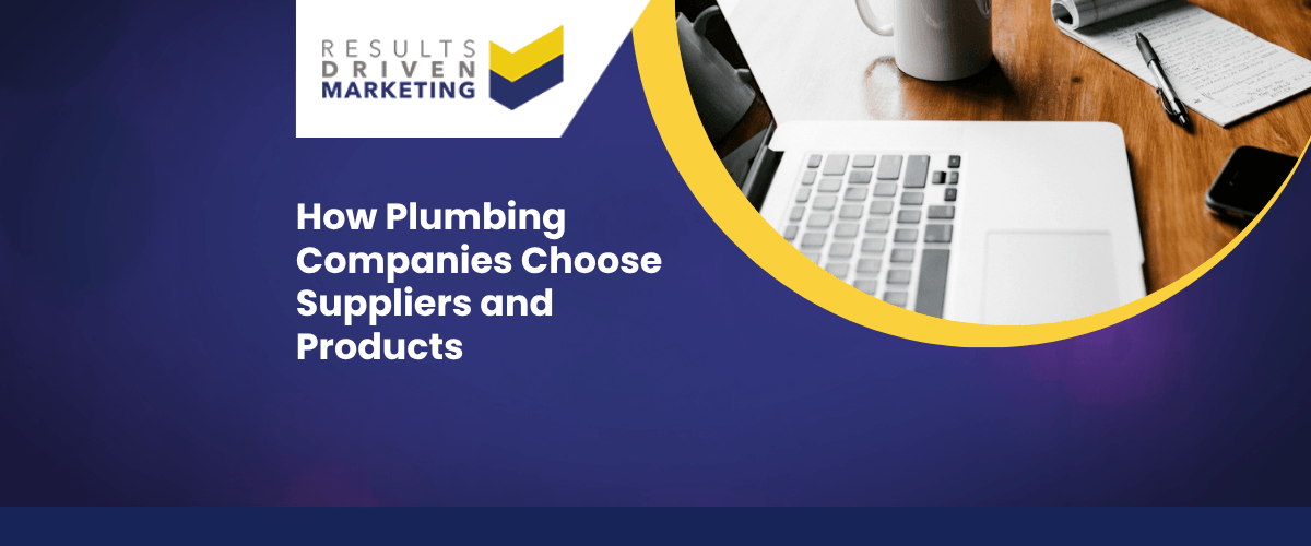 How Plumbing Companies Choose Suppliers and Products