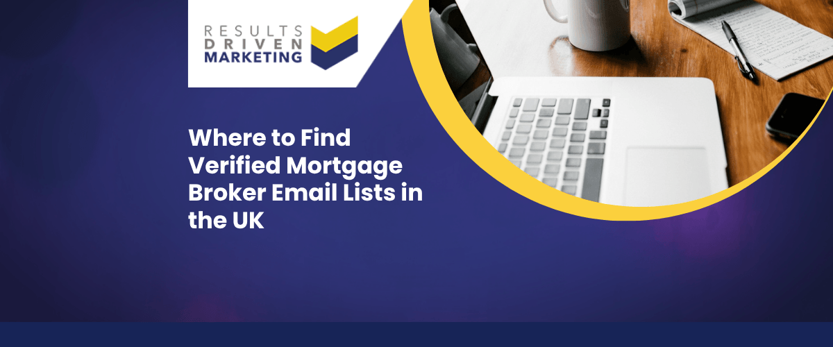 Where to Find Verified Mortgage Broker Email Lists in the UK