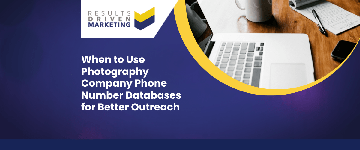When to Use Photography Company Phone Number Databases for Better Outreach