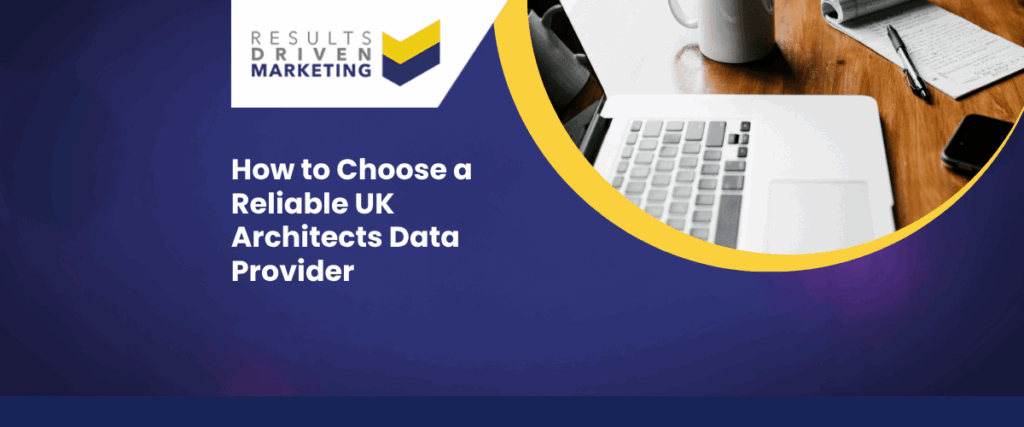 How to Choose a Reliable UK Architects Data Provider