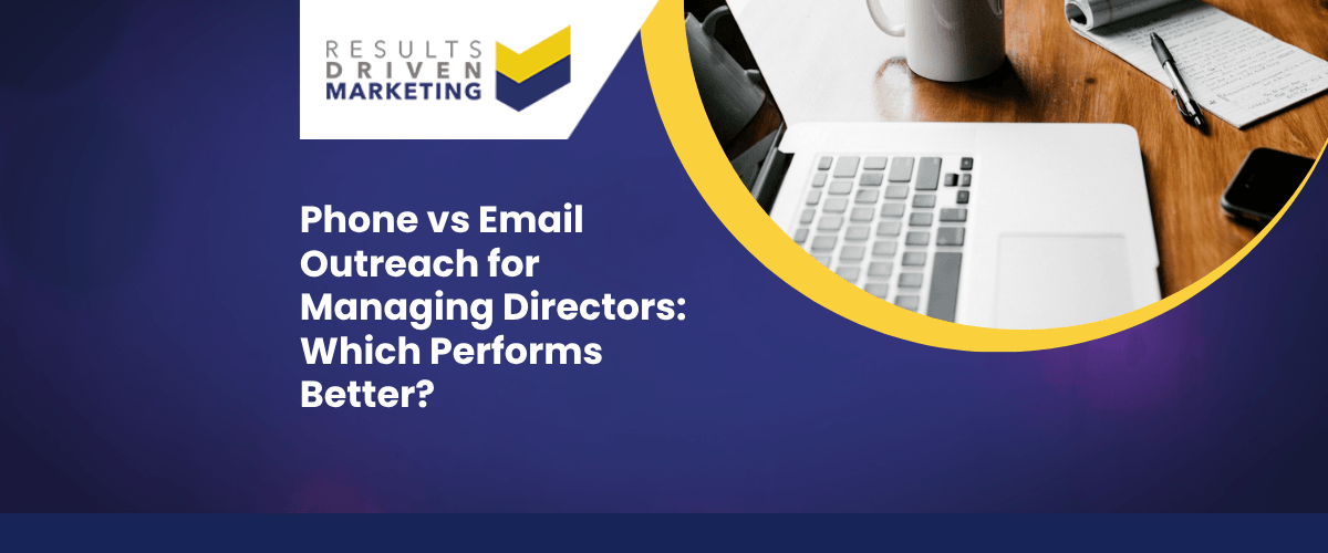 Phone vs Email Outreach for Managing Directors: Which Performs Better?